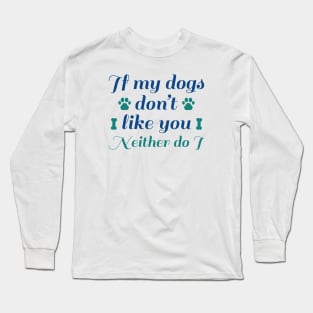 Dogs Don't Like You Long Sleeve T-Shirt